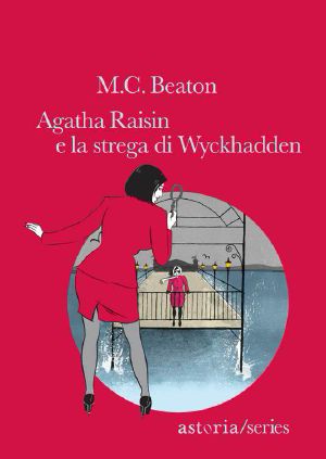 [Agatha Raisin 09] • Agatha Raisin e la strega di Wyckhadden